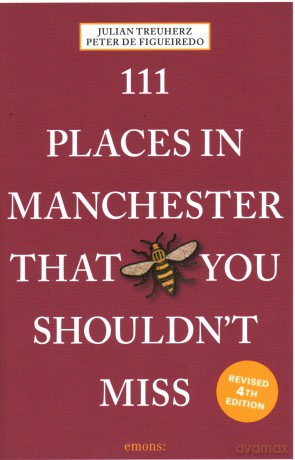 111 Places in Manchester That You Shouldn't Miss: Travel Guide - Julian Treuherz [KSIĄŻKA]