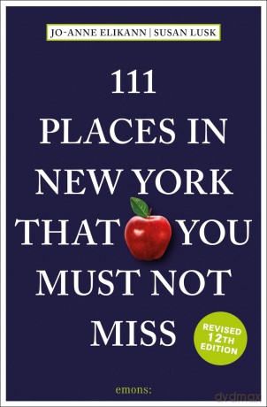 111 Places in New York That You Must Not Miss (111 Places/Shops): Travel Guide - Jo-Anne Elikann [KSIĄŻKA]