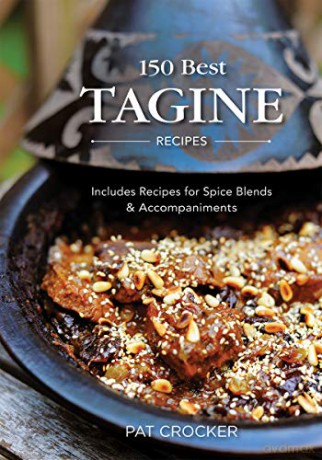 150 Best Tagine Recipes: Includes Recipes for Spice Blends and Accompaniments - Pat Crocker [KSIĄŻKA]