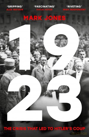 1923: The Crisis That Led to Hitler's Coup - Mark Jones [KSIĄŻKA]
