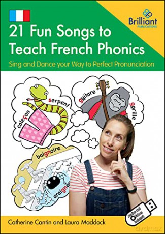 21 Fun Songs to Teach French Phonics: Sing and Dance your Way to Perfect Pronunciation - Catherine Cantin [KSIĄŻKA]