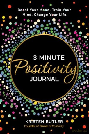 3 Minute Positivity Journal: Boost Your Mood. Train Your Mind. Change Your Life. - Kristen Butler [KSIĄŻKA]