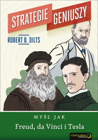 Strategie Geniuszy Myśl Jak Freud Da Vinci I Tesla - Robert B. Dilts [KSIĄŻKA]