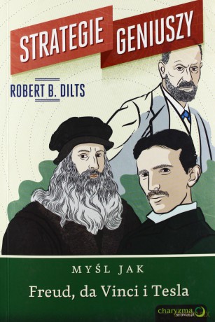 Strategie Geniuszy Myśl Jak Freud Da Vinci I Tesla - Robert B. Dilts [KSIĄŻKA]