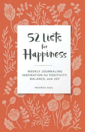52 Lists for Happiness Floral Pattern: Weekly Journaling Inspiration for Positivity, Balance, and Joy (A Guided Self-Ca re Journal with Prompts, Photos, and Illustrations) - Moorea Seal [KSIĄŻKA]