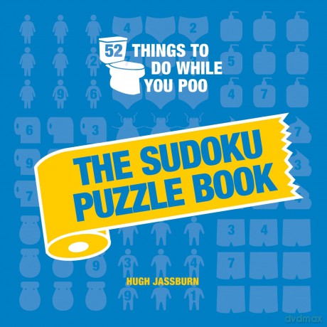 52 Things to Do While You Poo: The Sudoku Puzzle Book - Hugh Jassburn [KSIĄŻKA]