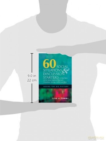 60 Social Situations and Discussion Starters to Help Teens on the Autism Spectrum Deal with Friendships, Feelings, Conflict and More: Seeing the Big Picture - Lisa A. Timms [KSIĄŻKA]