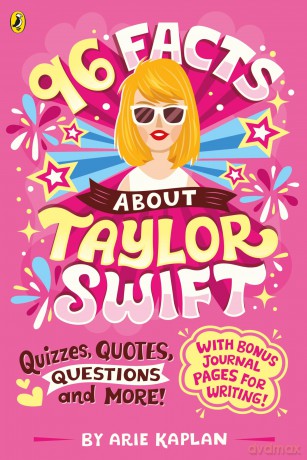 96 Facts About Taylor Swift: Quizzes, Quotes, Questions and More! - Kaplan Arie [KSIĄŻKA]