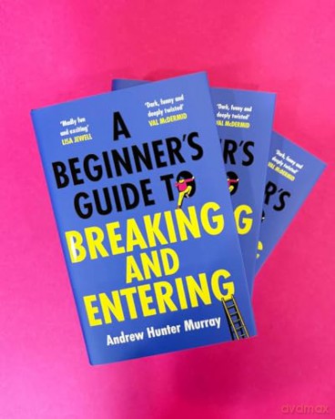 A Beginner's Guide to Breaking and Entering: The brilliantly entertaining new thriller by the Sunday Times bestselling author of The Last Day - Andrew Hunter Murray [KSIĄŻKA]