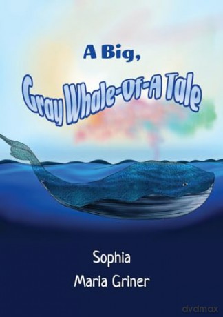 A Big, Gray Whale-Of-A Tale - Sophia Maria Griner [KSIĄŻKA]