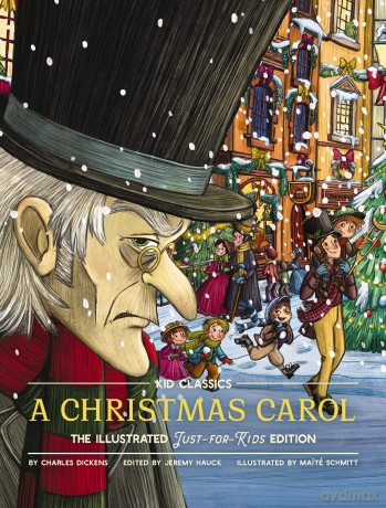 A Christmas Carol - Kid Classics: The Classic Edition Reimagined Just-for-Kids! (Kid Classic #7): The Illustrated Just-for-Kids Edition - Charles Dickens [KSIĄŻKA]