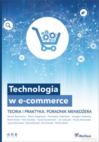 Technologia W E Commerce Teoria I Praktyka Poradnik Menedżera [KSIĄŻKA]