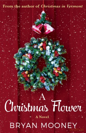 A Christmas Flower: A Novel - Bryan Mooney [KSIĄŻKA]