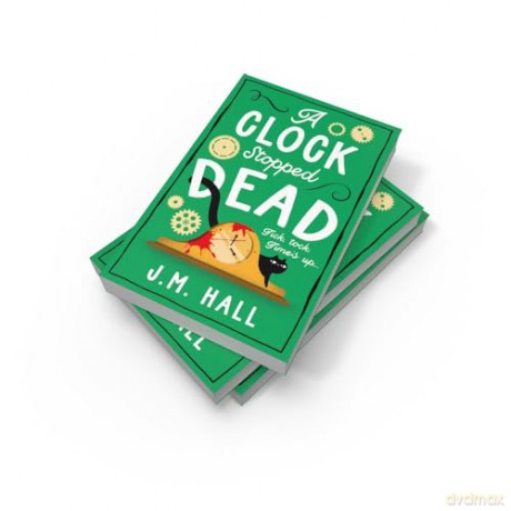 A Clock Stopped Dead: A wonderfully witty British cosy mystery for fans of Richard Osman - J M Hall [KSIĄŻKA]