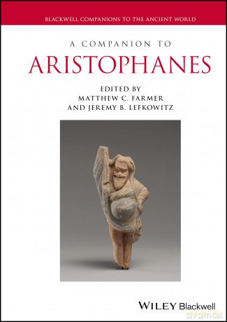 A Companion to Aristophanes (Blackwell Companions to the Ancient World) - Matthew C. Farmer [KSIĄŻKA]