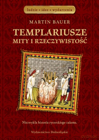 Templariusze Mity I Rzeczywistość - Martin Bauer [KSIĄŻKA]