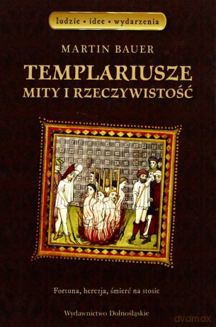 Templariusze Mity I Rzeczywistość - Martin Bauer [KSIĄŻKA]