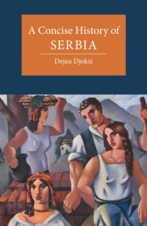 A Concise History of Serbia (Cambridge Concise Histories) - Dejan Djokić [KSIĄŻKA]