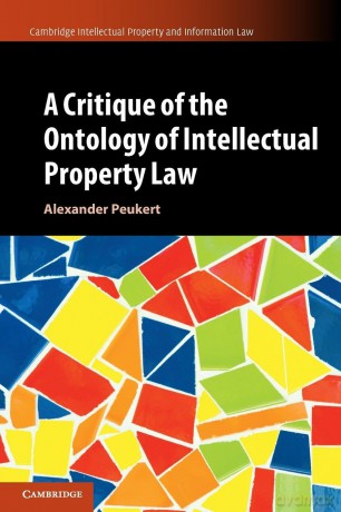 A Critique of the Ontology of Intellectual Property Law: 57 (Cambridge Intellectual Property and Information Law, Series Number 57) - Alexander Peukert [KSIĄŻKA]
