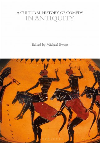 A Cultural History of Comedy in Antiquity (The Cultural Histories Series) - Michael Ewans [KSIĄŻKA]
