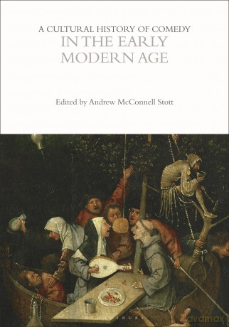 A Cultural History of Comedy in the Early Modern Age (The Cultural Histories Series) - Andrew McConnell Stott [KSIĄŻKA]