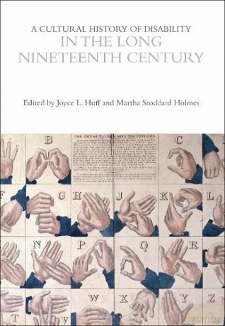 A Cultural History of Disability in the Long Nineteenth Century (The Cultural Histories Series) - Joyce L. Huff [KSIĄŻKA]