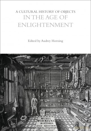 A Cultural History of Objects in the Age of Enlightenment (The Cultural Histories Series) - Professor Audrey Horning [KSIĄŻKA]