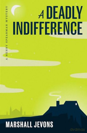 A Deadly Indifference: A Henry Spearman Mystery - Marshall Jevons [KSIĄŻKA]