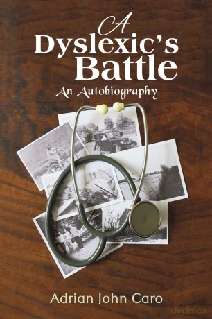 A Dyslexic's Battle: An Autobiography - Adrian John Caro [KSIĄŻKA]