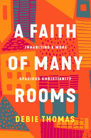 A Faith of Many Rooms: Inhabiting a More Spacious Christianity - Debie Thomas [KSIĄŻKA]