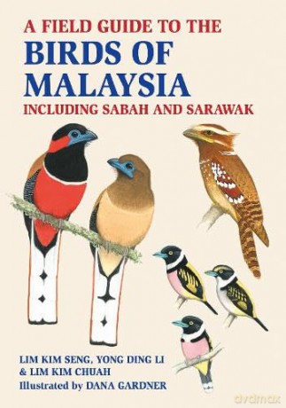 A Field Guide to the Birds of Malaysia: including Sabah and Sarawak - Yong Ding Li [KSIĄŻKA]