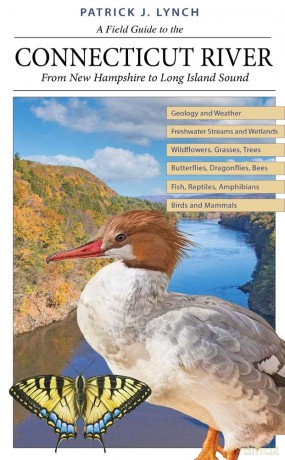 A Field Guide to the Connecticut River: From New Hampshire to Long Island Sound - Patrick J. Lynch [KSIĄŻKA]