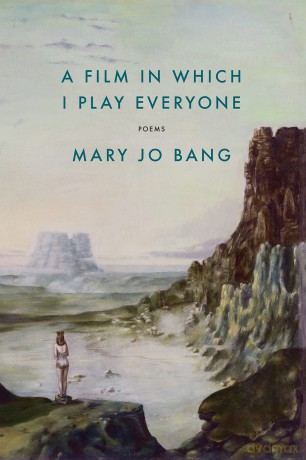 A Film in Which I Play Everyone: Poems - Mary Jo Bang [KSIĄŻKA]