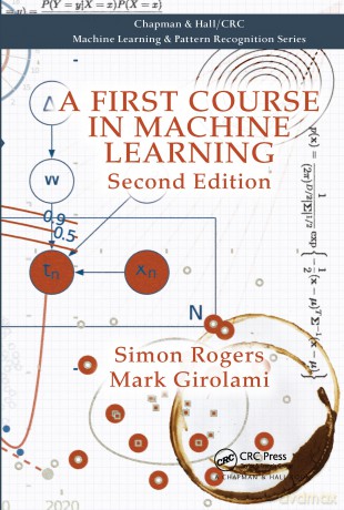 A First Course in Machine Learning (Chapman & Hall/CRC Machine Learning & Pattern Recognition) - Mantak Chia [KSIĄŻKA]