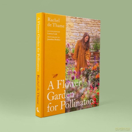 A Flower Garden for Pollinators: Learn how to sustain and support nature with this practical planting guide - Rachel de Thame [KSIĄŻKA]