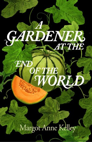 A Gardener at the End of the World - Margot Anne Kelley [KSIĄŻKA]