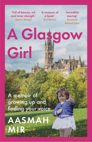 A Glasgow Girl: A memoir of growing up and finding your voice - Aasmah Mir [KSIĄŻKA]