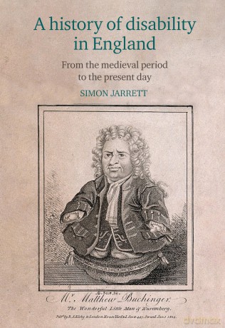 A history of disability in England: From the medieval period to the present day - Simon Jarrett [KSIĄŻKA]