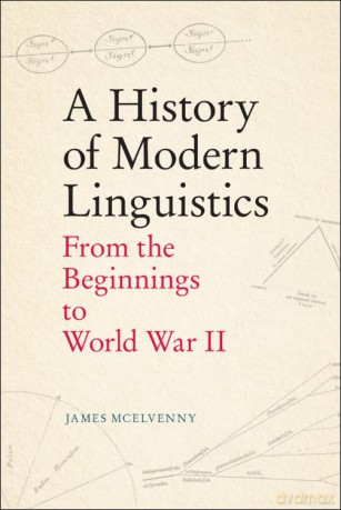A History of Modern Linguistics: From the Beginnings to World War II - James McElvenny [KSIĄŻKA]