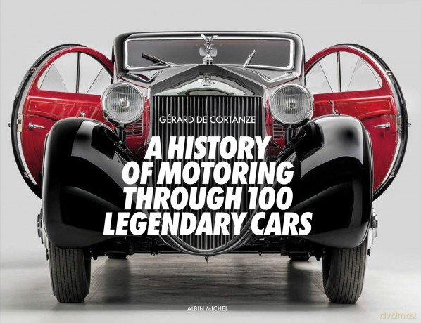 A History of Motoring Through 100 Legendary Cars - Gérard de Cortanze [KSIĄŻKA]