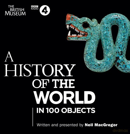 A History of the World in 100 Objects: The landmark BBC Radio 4 series - Neil MacGregor [KSIĄŻKA]