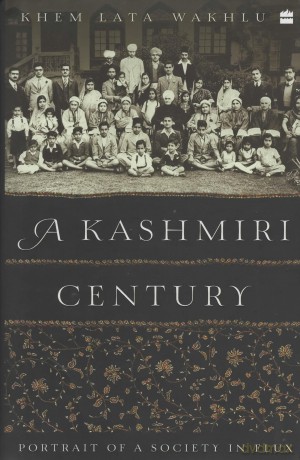 A Kashmiri Century: Portrait of a Society in Flux - Khemlata Wakhlu [KSIĄŻKA]