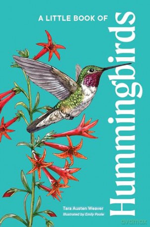 A Little Book of Hummingbirds (Little Book of Natural Wonders) - Tara Austen Weaver [KSIĄŻKA]