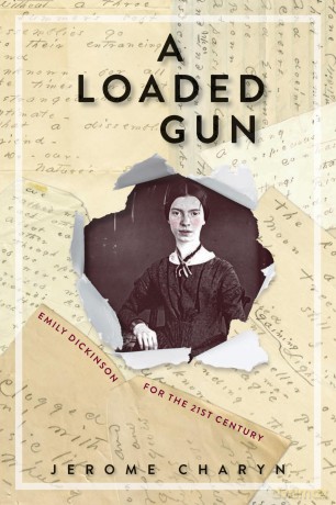 A Loaded Gun: Emily Dickinson for the 21st Century - Jerome Charyn [KSIĄŻKA]