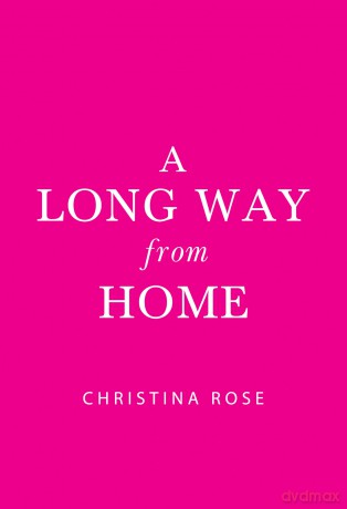 A Long Way from Home - Christina Rose [KSIĄŻKA]
