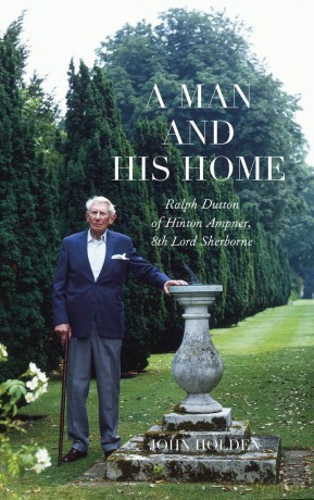 A Man and His Home: Ralph Dutton of Hinton Ampner, 8th Baron Sherborne - John Holden [KSIĄŻKA]