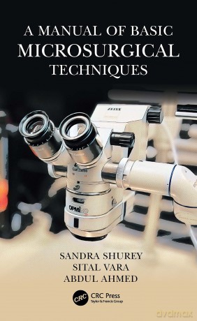 A Manual of Basic Microsurgical Techniques - Sandra Shurey [KSIĄŻKA]