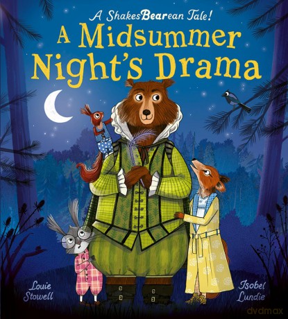 A Midsummer Night's Drama: A book at bedtime for little bards! (Shakesbearean Tales, 1) - Louie Stowell [KSIĄŻKA]
