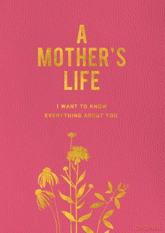 A Mother's Life: I Want To Know Everything About You - Editors of Chartwell Books [KALENDARZ]
