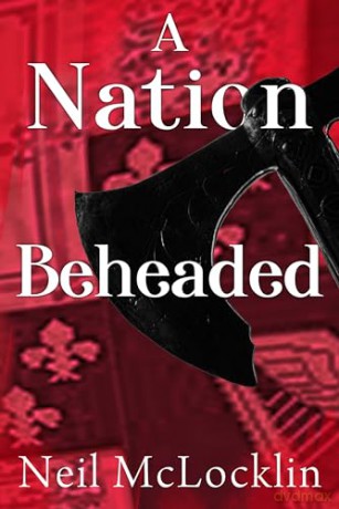 A Nation Beheaded - Neil McLocklin [KSIĄŻKA]